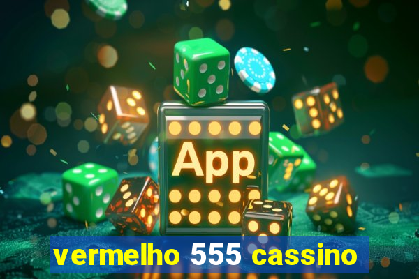 vermelho 555 cassino